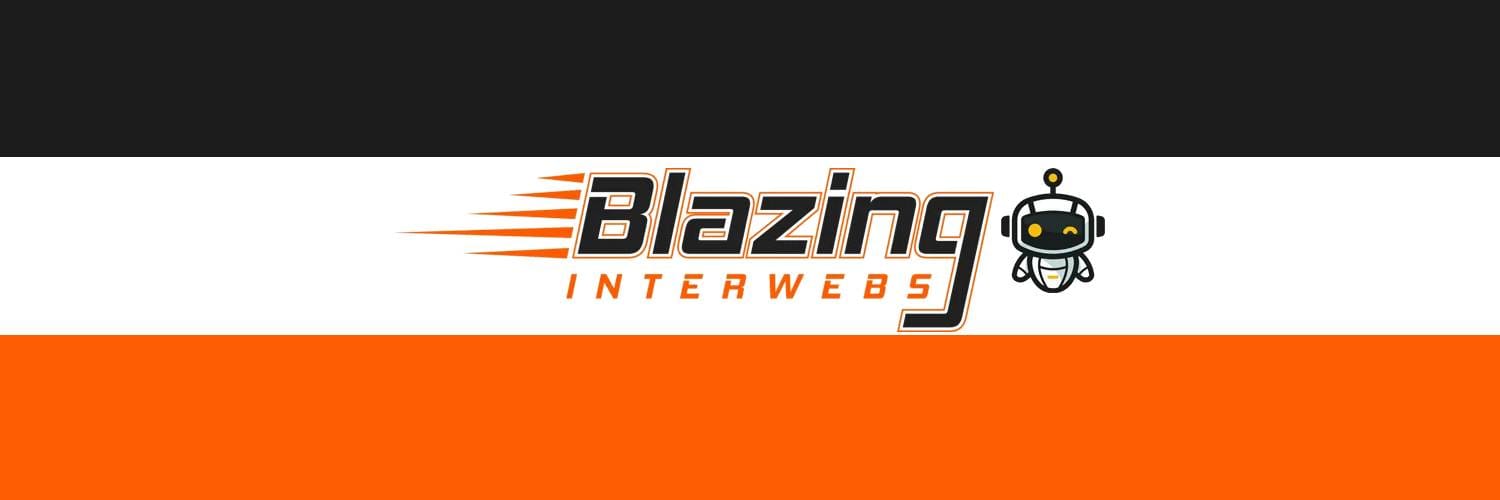 Blazing Interwebs